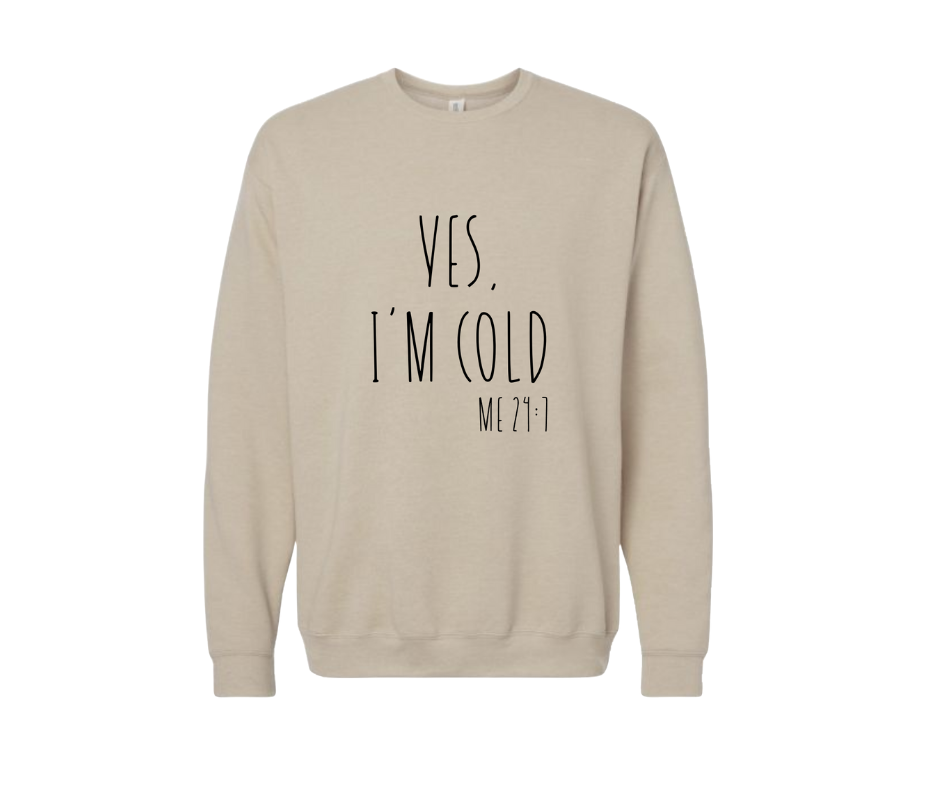 Yes, I'm Cold Crewneck Sweater
